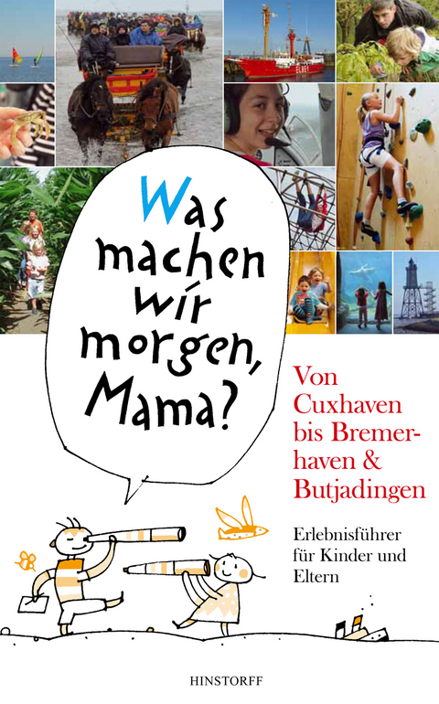 "Was machen wir morgen, Mama?" Von Cuxhaven bis Bremerhaven & Butjadingen - Alice Düwel, Wolfgang Stelljes