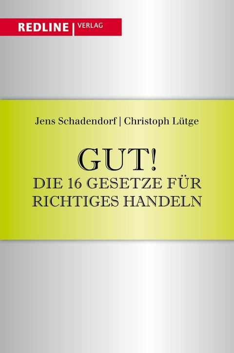 Gut! Die 16 Gesetze für richtiges Handeln - Jens Schadendorf, Christoph Lütge