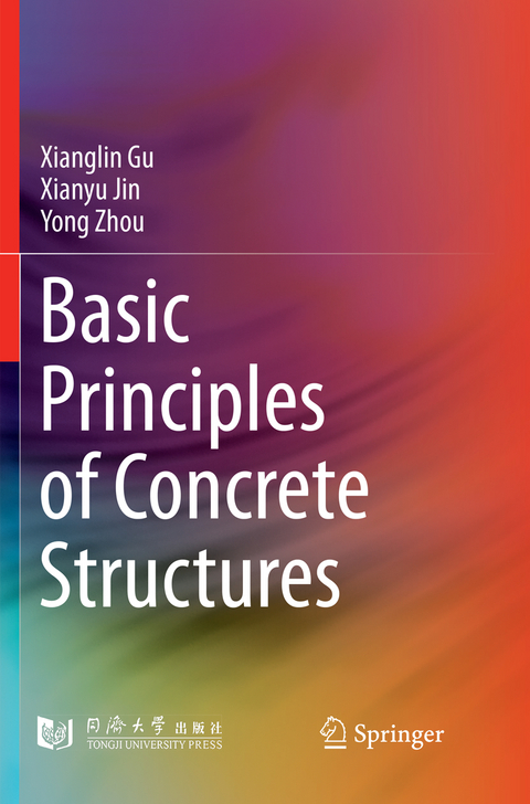 Basic Principles of Concrete Structures - Xianglin Gu, Xianyu Jin, Yong Zhou