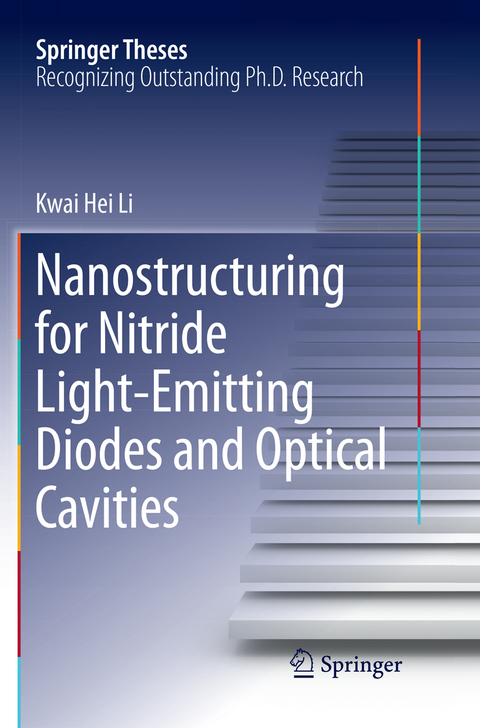 Nanostructuring for Nitride Light-Emitting Diodes and Optical Cavities - Kwai Hei Li