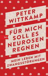 Für mich soll es Neurosen regnen - Peter Wittkamp