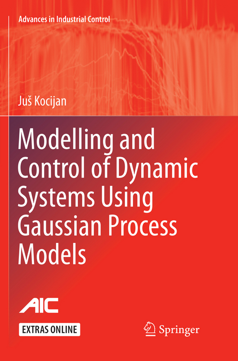 Modelling and Control of Dynamic Systems Using Gaussian Process Models - Juš Kocijan