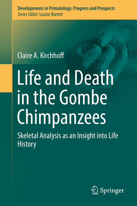 Life and Death in the Gombe Chimpanzees - Claire A. Kirchhoff