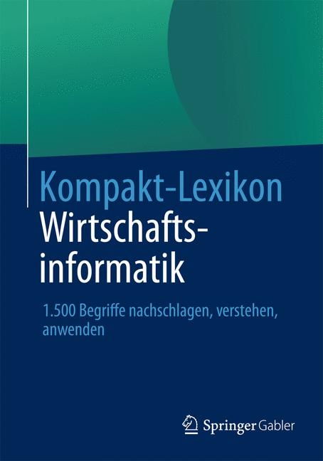 Kompakt-Lexikon Wirtschaftsinformatik - 