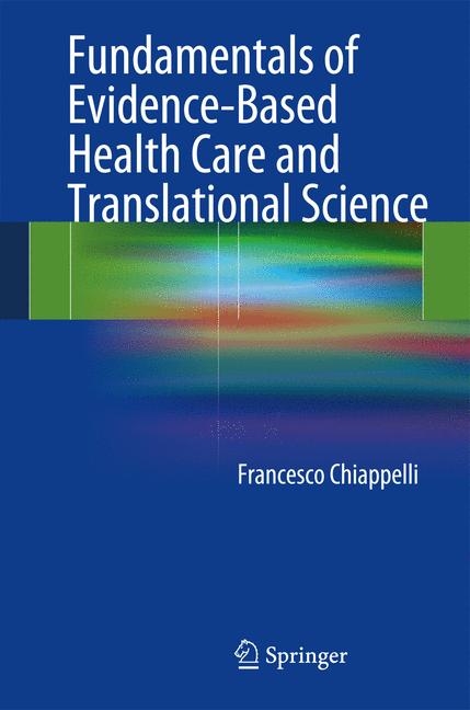 Fundamentals of Evidence-Based Health Care and Translational Science - Francesco Chiappelli