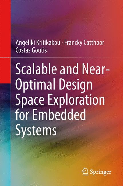 Scalable and Near-Optimal Design Space Exploration for Embedded Systems - Angeliki Kritikakou, Francky Catthoor, Costas Goutis
