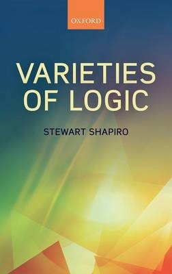 Varieties of Logic -  Stewart Shapiro