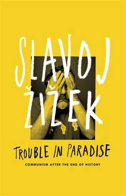 Trouble in Paradise -  Slavoj  i ek