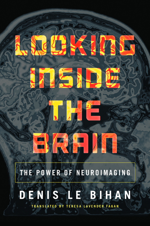 Looking Inside the Brain -  Denis Le Bihan