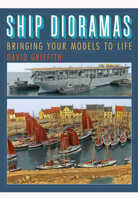 Ship Dioramas -  David Griffith