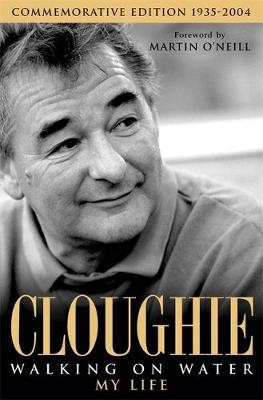 Cloughie: Walking on Water -  Brian Clough