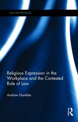 Religious Expression in the Workplace and the Contested Role of Law -  Andrew Hambler