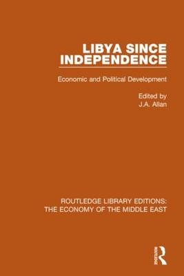 Libya Since Independence (RLE Economy of Middle East) - 