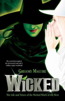 Wicked -  Gregory Maguire