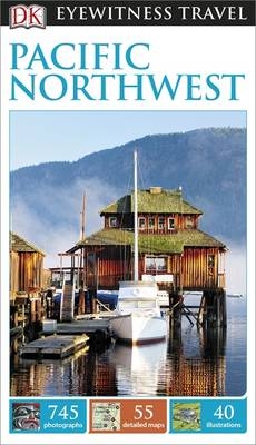 DK Eyewitness Travel Guide Pacific Northwest -  DK Eyewitness