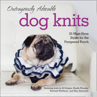 Outrageously Adorable Dog Knits - 