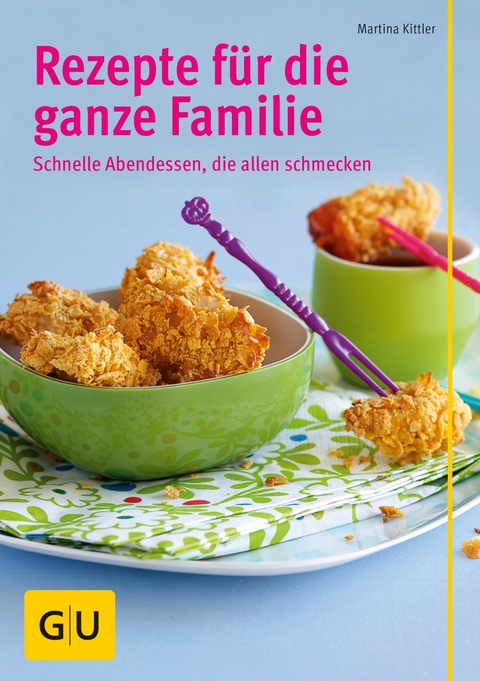 Rezepte für die ganze Familie - Martina Kittler