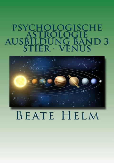 Psychologische Astrologie - Ausbildung Band 3: Stier - Venus - Beate Helm