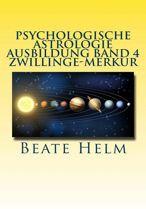 Psychologische Astrologie - Ausbildung Band 4 Zwillinge - Merkur - Beate Helm