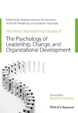 The Wiley-Blackwell Handbook of the Psychology of Leadership, Change, and Organizational Development - 