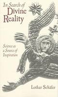 In Search of Divine Reality -  Lothar Schafer