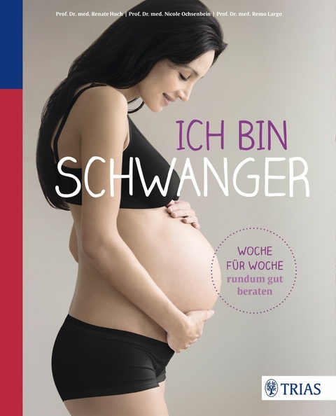 Ich bin schwanger -  Renate Huch,  Nicole Ochsenbein-Kölble,  Remo Largo