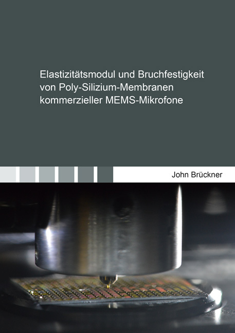 Elastizitätsmodul und Bruchfestigkeit von Poly-Silizium-Membranen kommerzieller MEMS-Mikrofone - John Brückner