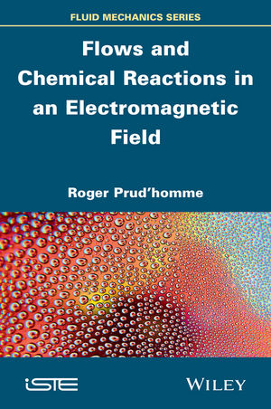 Flows and Chemical Reactions in an Electromagnetic Field -  Roger Prud'homme