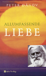 Allumfassende Liebe - Peter Dânov