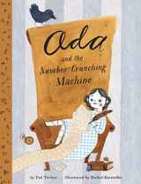 Ada Lovelace and the Number-Crunching Machine - Zoë Tucker, Rachel Katstaller