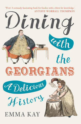 Dining with the Georgians -  Emma Kay