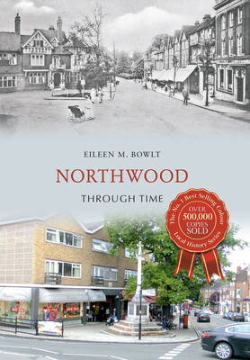 Northwood Through Time -  Eileen M. Bowlt