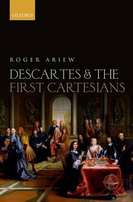 Descartes and the First Cartesians -  Roger Ariew