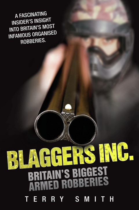 Blaggers Inc - Britain's Biggest Armed Robberies -  Terry Smith