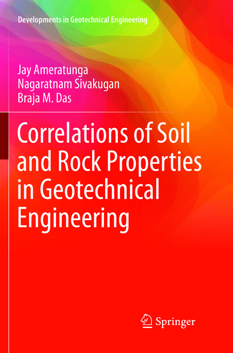 Correlations of Soil and Rock Properties in Geotechnical Engineering - Jay Ameratunga, Nagaratnam Sivakugan, Braja M. Das