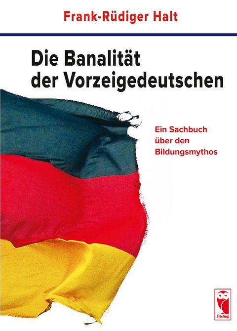 Die Banalität der Vorzeigedeutschen - Frank-Rüdiger Halt