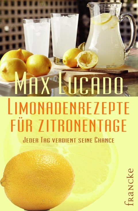Limonadenrezepte für Zitronentage -  Max Lucado