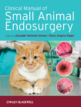 Clinical Manual of Small Animal Endosurgery - 