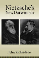 Nietzsche's New Darwinism -  John Richardson
