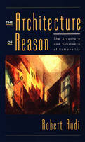 Architecture of Reason -  Robert Audi