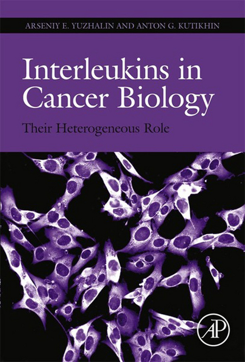 Interleukins in Cancer Biology -  Anton Kutikhin,  Arseniy Yuzhalin