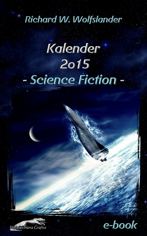 Richard W. Wolfslander Kalender 2015 Science Fiction - Richard W. Wolfslander