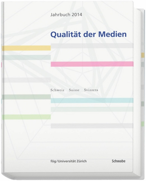 Jahrbuch Qualität der Medien 2014 -  fög - Forschungsinstitut Öffentlichkeit Gesellschaft