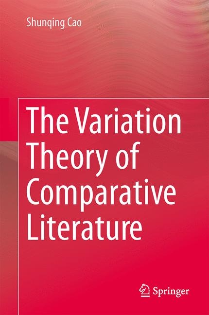 The Variation Theory of Comparative Literature - Shunqing Cao