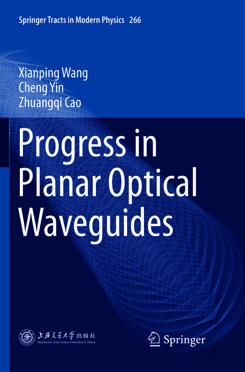 Progress in Planar Optical Waveguides - Xianping Wang, Cheng Yin, Zhuangqi Cao