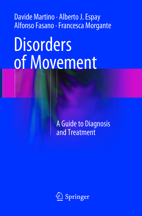 Disorders of Movement - Davide Martino, Alberto J. Espay, Alfonso Fasano, Francesca Morgante