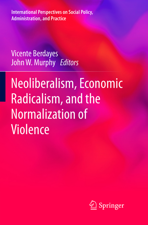 Neoliberalism, Economic Radicalism, and the Normalization of Violence - 