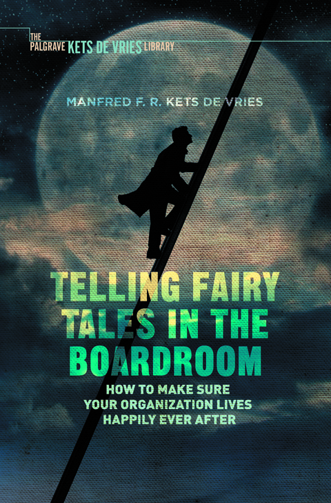 Telling Fairy Tales in the Boardroom - Manfred F.R. Kets de Vries