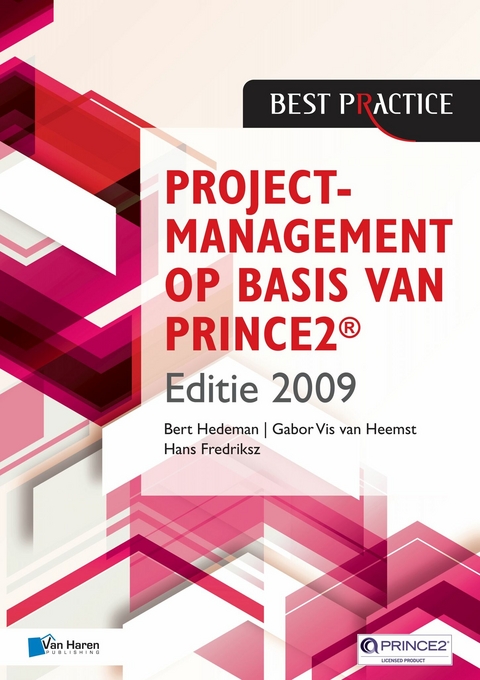 Projectmanagement op basis van PRINCE2® Editie 2009 - 2de geheel herziene druk - Bert Hedeman, Gabor Vis van Heemst, Hans Fredriksz