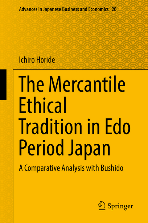 The Mercantile Ethical Tradition in Edo Period Japan - Ichiro Horide